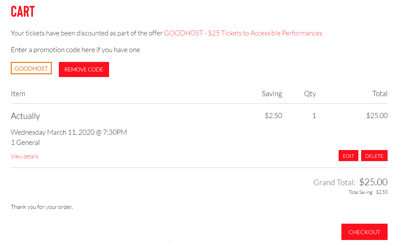 screenshot of the cart page with a successful discount purchase. The title “cart” is in bold, red letters. Below that is the text “your tickets have been discounted as part of the offer GOODHOST - $25 Tickets to Accessible Performances”. Below that is the text 