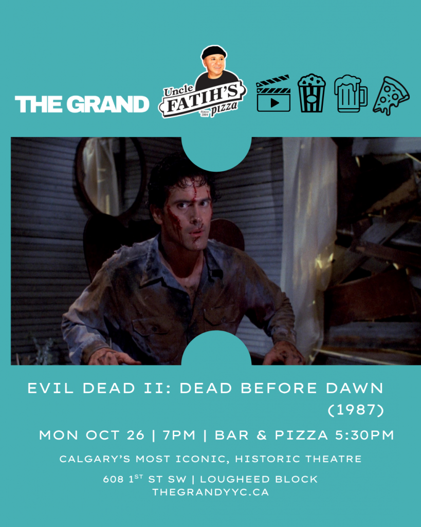 Poster for The GRAND's screening event of Evil Dead II: Dead by Dawn on Oct 26. Photo features actor Bruce Campbell playing Ash in the corner of a room. Ash has dark brown hair, wears a blue button-down shirt, and is covered in blood splatter.